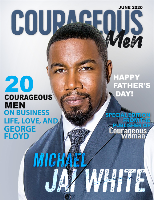 courageous woman magazine - courageous men -MICHEAL JAI WHITE Cover