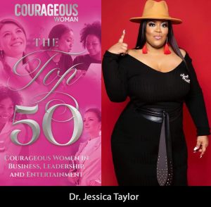 Dr. Jessica Taylor Courageous Woman Magazine's Top 50 Most Courageous Woman in Business Leadership and Entertainment