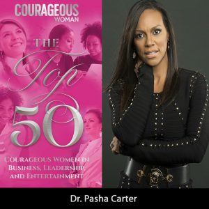DR. PASHA CARTER TOP 50 MOST COURAGEOUS WOMEN IN BUSINESS, LEADERSHIP AND ENTERTAINMENT